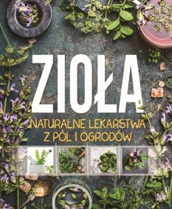 Picture of Zioła Naturalne lekarstwa z pól i ogrodów