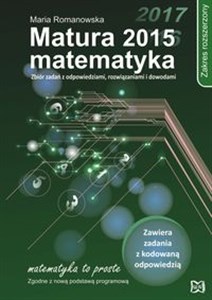 Obrazek Matura 2015 Matematyka Zakres rozszerzony Zbiór zadań z odpowiedziami, rozwiązaniami i dowodami