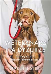 Picture of Weterynarz na dyżurze. Szczery do bólu dziennik lekarza zwierząt
