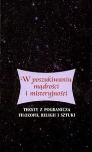 Picture of W poszukiwaniu mądrości i misteryjności Teksty z pogranicza filozofii, religii i sztuki