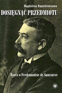 Obrazek Dosięgnąć przedmiotu Rzecz o Ferdynandzie de Saussurze