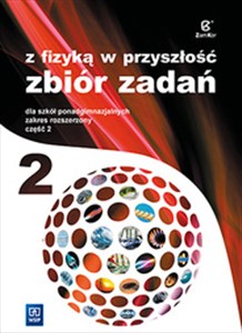 Picture of Z fizyką w przyszłość 2 Zbiór zadań Zakres rozszerzony Szkoła ponadgimnazjalna