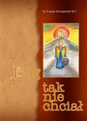 Bóg tak ni... - Lucjan Szczepaniak -  books in polish 