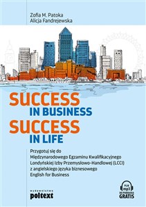 Obrazek Success in Business Success in Life Przygotuj się do  Międzynarodowego Egzaminu Kwalifikacyjnego  Londyńskiej Izby Przemysłowo-Handlowej