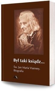 Picture of Był taki ksiądz. Św. Jan Maria Vianney. Biografia