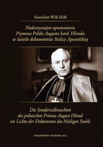 Picture of Nadzwyczajne uprawnienia Prymasa Polski Augusta kard. Hlonda w świetle dokumentów Stolicy Apostolskiej