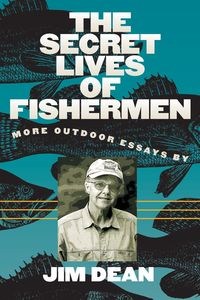 Picture of The Secret Lives of Fishermen More Outdoor Essays