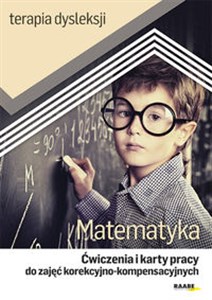 Picture of Terapia dysleksji Matematyka Ćwiczenia i karty pracy do zajęć korekcyjno-kompensacyjnych