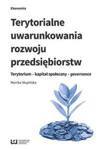 Picture of Terytorialne uwarunkowania rozwoju przedsiębiorstw Terytorium - kapitał społeczny - governance