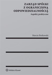 Obrazek Zarząd spółki z ograniczoną odpowiedzialnością Aspekty praktyczne