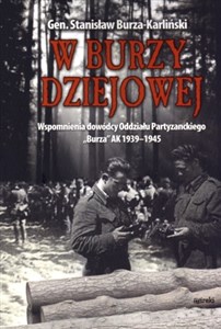 Picture of W burzy dziejowej Wspomnienia dowódcy Oddziału Partyzanckiego "Burza" AK 1939-1945