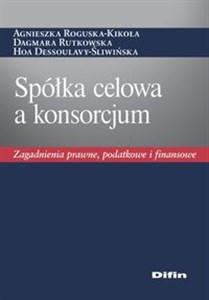 Picture of Spółka celowa a konsorcjum Zagadnienia prawne, podatkowe i finansowe