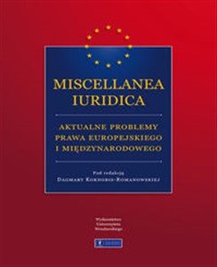 Picture of Miscellanea Iuridica aktualne problemy prawa europejskiego i międzynarodowego