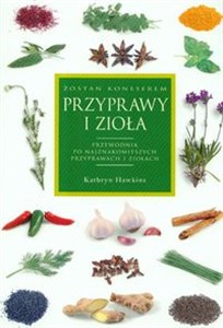 Picture of Przyprawy i zioła Przewodnik po najznakomitszych przyprawach i ziołach