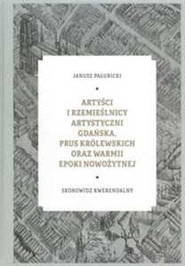 Picture of Artyści i rzemieślnicy artystyczni Gdańska, Prus Królewskich oraz Warmii epoki nowożytnej Skorowidz kwerendalny.