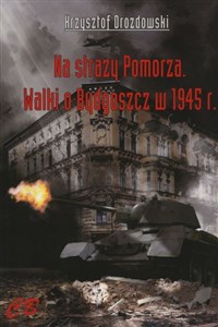 Picture of Na straży Pomorza Walki o Bydgoszcz w 1945 r.