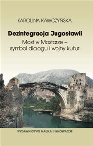 Obrazek Dezintegracja Jugosławii Most w Mostarze - symbol dialogu i wojny kultur