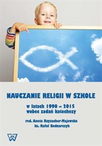 Picture of Nauczanie religii w szkole w latach 1990-2015 wobec wyzwań katechezy