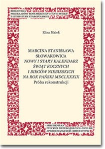 Picture of Marcina Stanisława Słowakowica Nowy i stary kalendarz świąt rocznych na rok pański MDCLXXXIX Próba rekonstrukcji