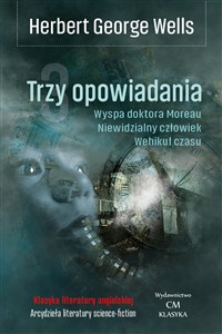 Obrazek Trzy opowiadania Wehikuł czasu, Niewidzialny człowiek, Wyspa doktora Moreau