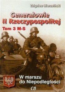 Picture of Generałowie II Rzeczypospolitej Tom 3 M-S W marszu do Niepodległości