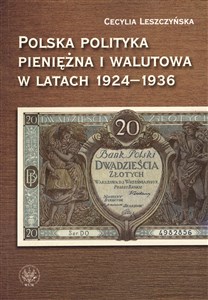 Picture of Polska polityka pieniężna i walutowa w latach 1924-1936 W systemie Gold Exchange Standard