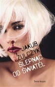 Ślepnąc od... - Jakub Żulczyk -  Polish Bookstore 