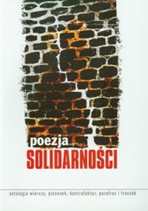 Picture of Poezja Solidarności Antologia wierszy, piosenek, kontrafaktur, parafraz i fraszek