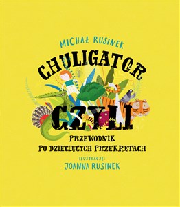 Picture of Chuligator czyli przewodnik po dziecięcych przekrętach