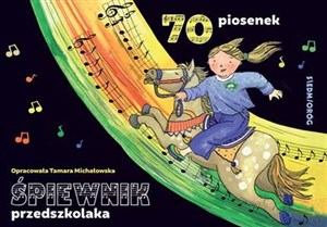 Picture of Śpiewnik przedszkolaka 70 ilustrowanych piosenek z pełnymi tekstami zapisami nutowymi i liniami melodycznymi