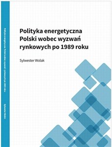 Picture of Polityka energetyczna Polski wobec wyzwań rynkowych po 1989 roku