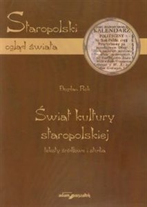 Obrazek Świat kultury staropolskiej teksty źródłowe i studia. Staropolski ogląd świata