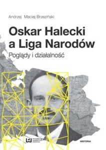 Obrazek Oskar Halecki a Liga Narodów Poglądy i działalność