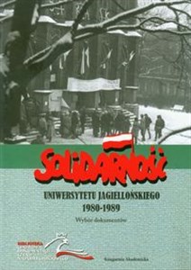 Obrazek Solidarność Uniwersytetu Jagiellońskiego 1980/1989 Wybór dokumentów