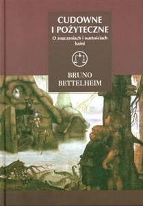 Obrazek Cudowne i pożyteczne O znaczeniach i wartościach baśni