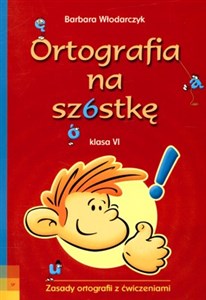 Picture of Ortografia na szóstkę 6 Zasady ortografii z ćwiczeniami