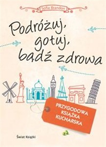 Picture of Podróżuj gotuj bądź zdrowa Przygodowa książka kucharska