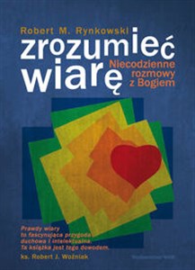 Picture of Zrozumieć wiarę Niecodzienne rozmowy z Bogiem