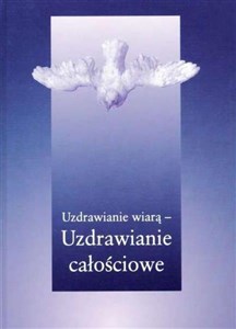 Obrazek Uzdrawianie wiarą - uzdrawianie całościowe