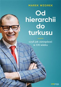 Picture of Od hierarchii do turkusu czyli jak zarządzać w XXI wieku