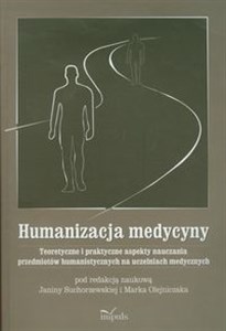 Picture of Humanizacja medycyny Teoretyczne i praktyczne aspekty nauczania przedmiotów humanistycznych na uczelniach medycznych