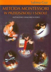 Picture of Metoda Montessori w przedszkolu i szkole Kształcenie i osiągnięcia dzieci