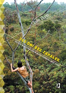 Obrazek 365 dni bez zapałek Jak rok w australijskim buszu odmienił moje życie