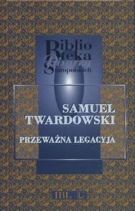 Obrazek Przeważna legacyja Krzysztofa Zbaraskiego od Zygmunta III do Sołtana Mustafy