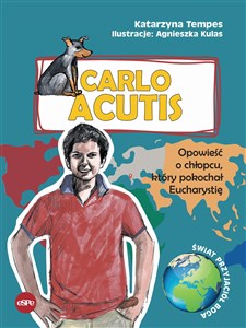 Picture of Carlo Acutis Opowieść o chłopcu, który pokochał Eucharystię