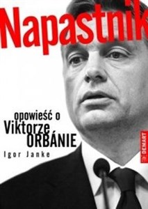 Picture of Napastnik Opowieść o Viktorze Orbanie