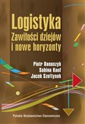 Logistyka ... - Piotr Banaszyk, Sabina Kauf, Jacek Szołtysek -  books in polish 