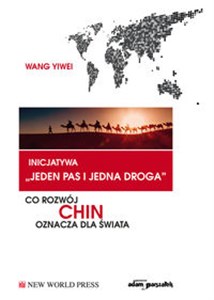 Picture of Inicjatywa jeden pas i jedna droga Co rozwój Chin oznacza dla świata