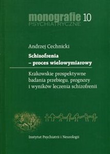 Picture of Schizofrenia proces wielowymiarowy Monografie psychiatryczne 10. Krakowskie prospektywne badania przebiegu, prognozy i wyników leczenia schizofrenii