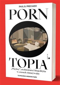 Picture of Pornotopia "Playboy", architektura i biopolityka w czasach zimnej wojny